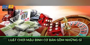 Luật chơi Mậu Binh cơ bản gồm những gì?
