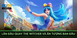 Lần đầu quay The Witcher và ấn tượng ban đầu