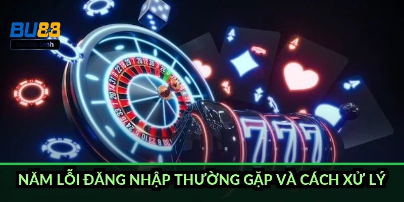 Năm lỗi đăng nhập thường gặp và cách xử lý
