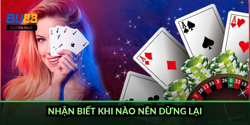 Nhận biết khi nào nên dừng lại