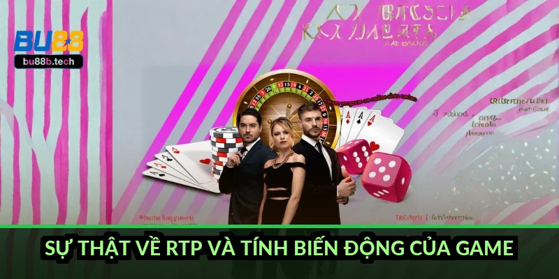 Sự thật về RTP và tính biến động của game