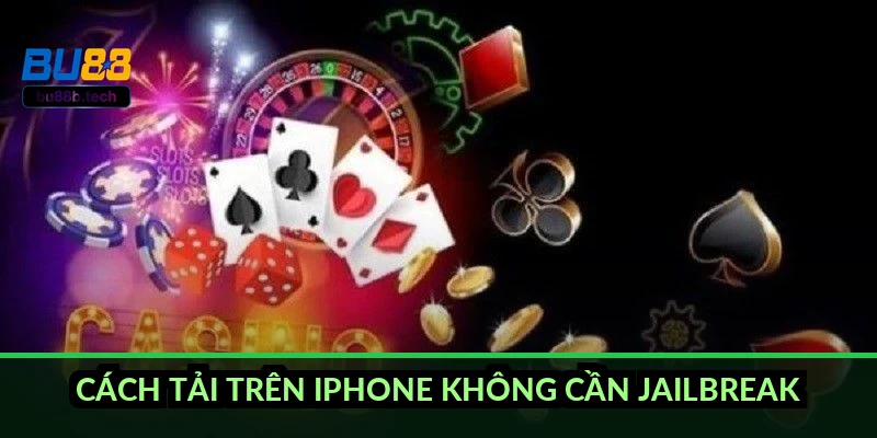 Cách tải trên iPhone không cần jailbreak