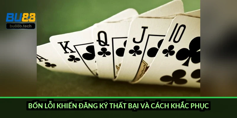 Bốn lỗi khiến đăng ký thất bại và cách khắc phục