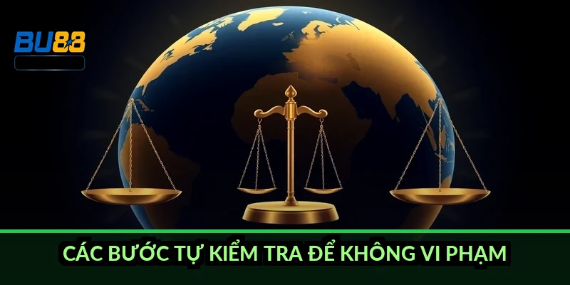 Các bước tự kiểm tra để không vi phạm