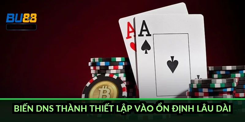 Biến DNS thành thiết lập vào ổn định lâu dài