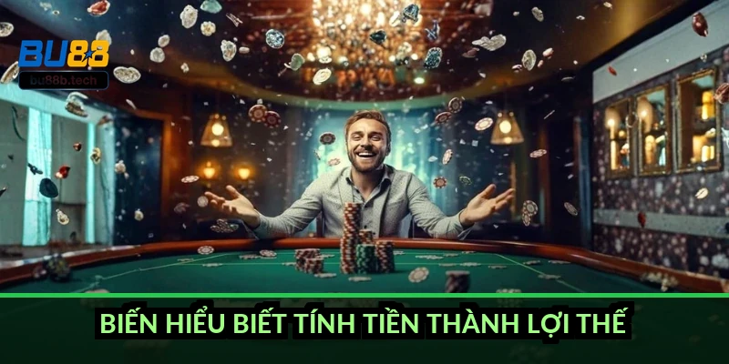Biến hiểu biết tính tiền thành lợi thế