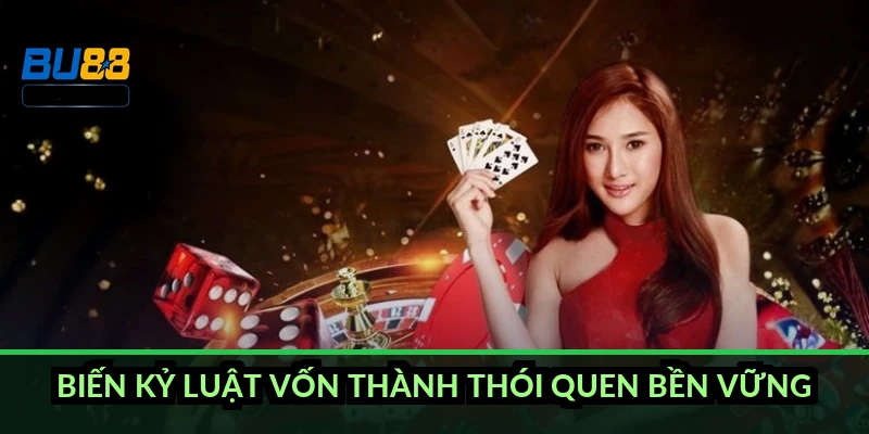 Biến kỷ luật vốn thành thói quen bền vững