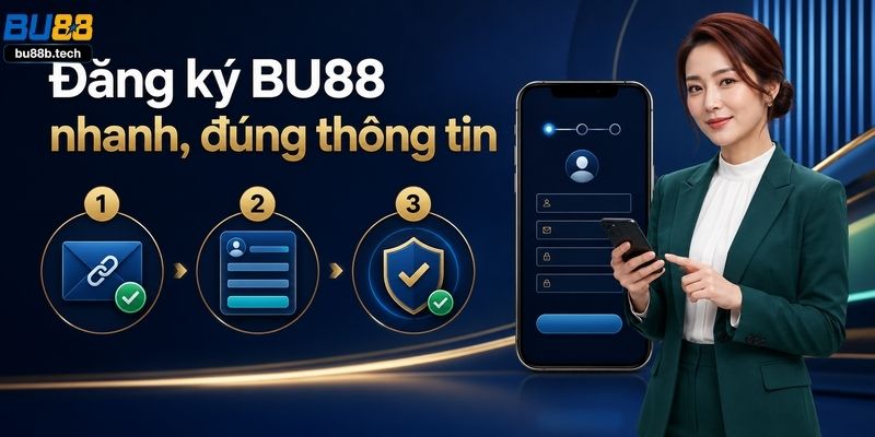 Hướng dẫn các bước đăng ký tài khoản nhà cái BU88